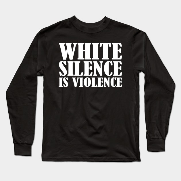 White Silence Is Violence Long Sleeve T-Shirt by CF.LAB.DESIGN